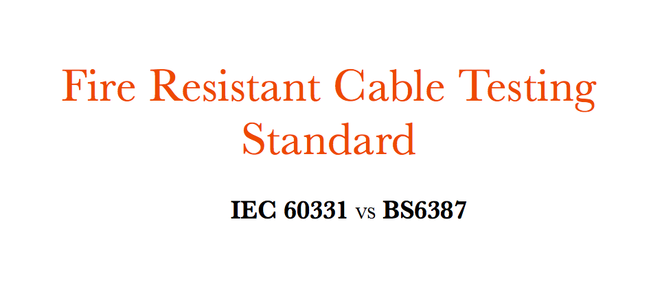 آگ مزاحم کیبل ٹیسٹنگ سٹینڈرڈï¼ IEC 60331 VS BS6387۔