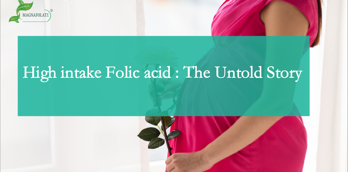 High intake Folic acid The Untold Story