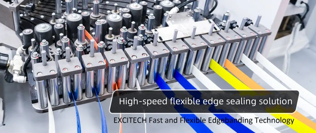 EXCITECH Fast and Flexible Edgebanding Technology.