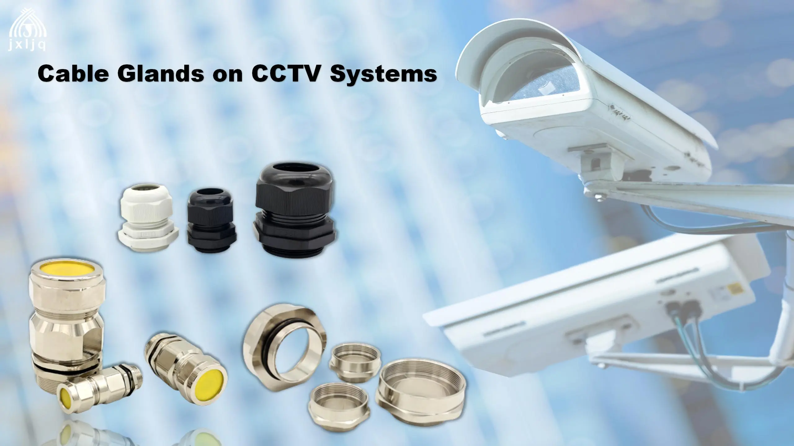 Application of the Cable Glands on CCTV Systems