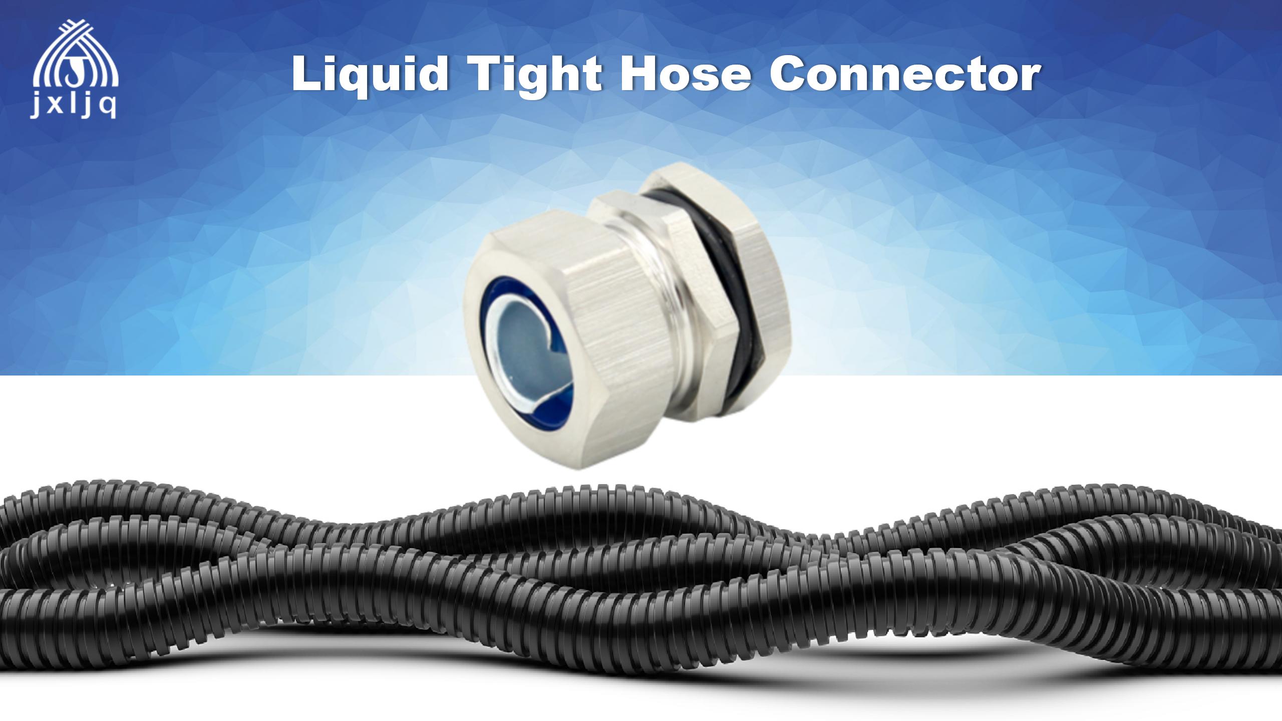 The functions of Liquid Tight Hose Connector
