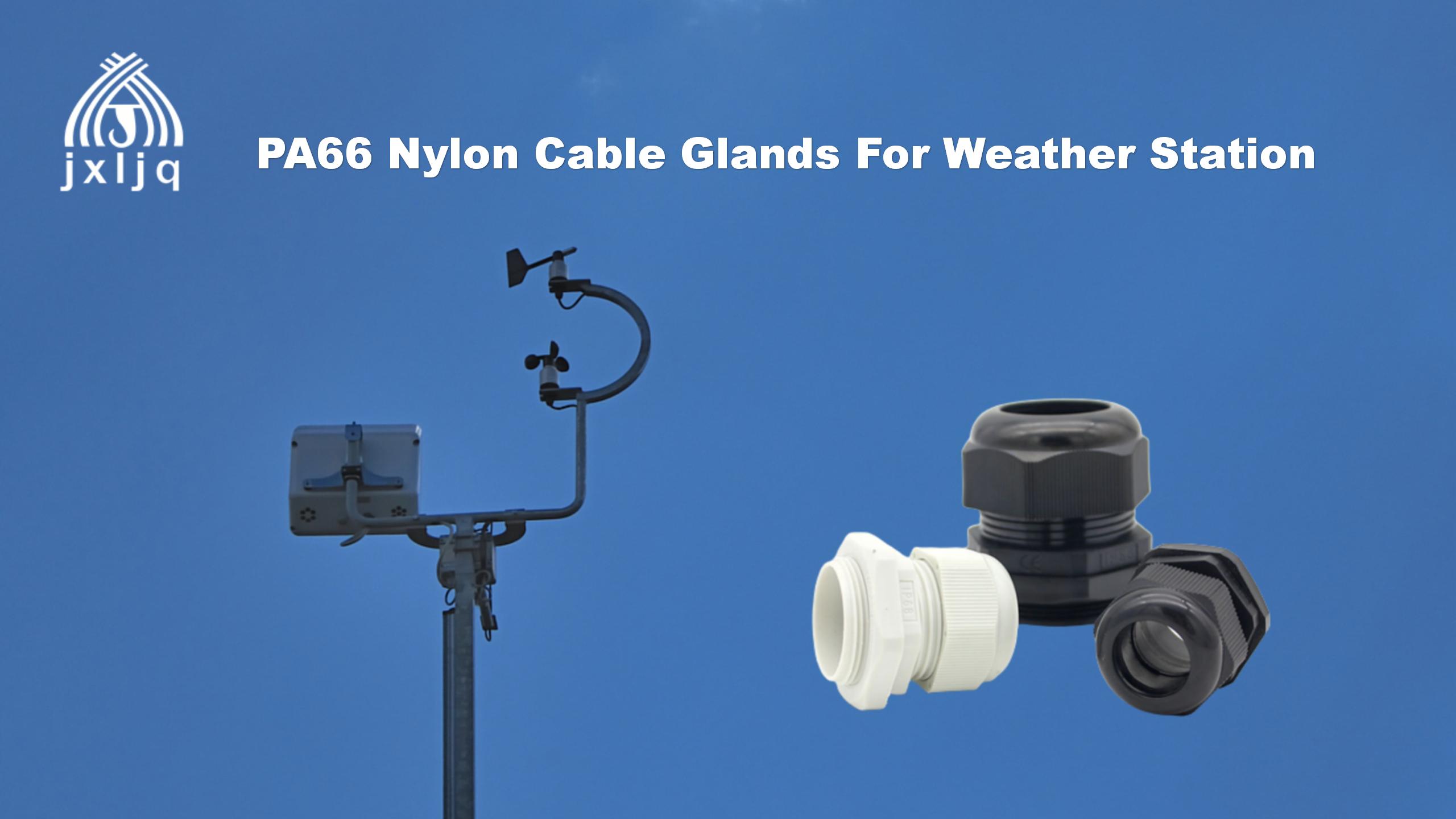 Application of PA66 Nylon Cable Glands for weather station
