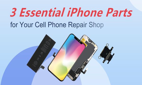 3 Essential iPhone Parts for Your Cell Phone Repair Shop