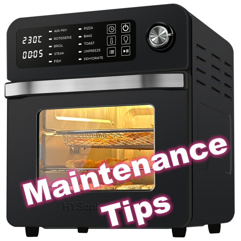 HYSapientia Air Fryer Oven Maintenance Tips: How to Keep Your Appliance in Top Condition