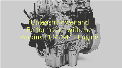 Unleash Power and Performance with the Perkins 1104D-44T Engine