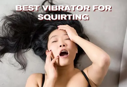 Il miglior vibratore per squirtare