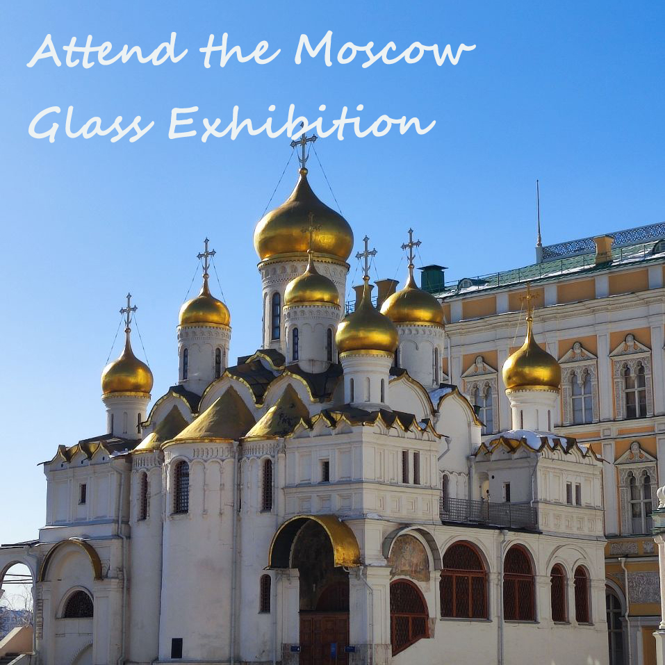 Attend the Moscow Glass Exhibition