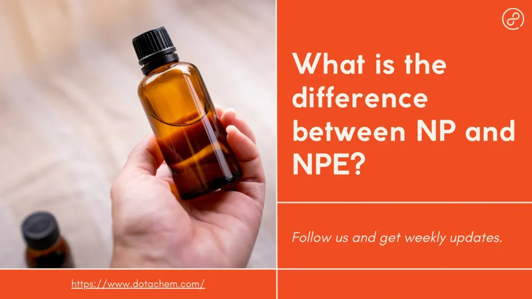 ຄວາມແຕກຕ່າງລະຫວ່າງ Nonylphenol (NP) ແລະ Nonylphenol Ethoxylates (NPE) ແມ່ນຫຍັງ?